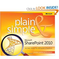Microsoft SharePoint 2010 Plain & Simple: Learn the Simplest Ways to Get Things Done with Microsoft SharePoint 2010 (Plain & Simple)