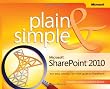 Microsoft SharePoint 2010 Plain & Simple: Learn the simplest ways to get things done with Microsoft SharePoint 2010