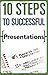 10 Steps to Successful Presentations