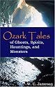 Ozark Tales of Ghosts, Spirits, Hauntings, and Monsters