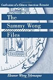 The Sammy Wong Files: Confessions of a Chinese American Terrorist
