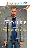 Dr. House: Das offizielle Handbuch zur Serie. Mit einem Vorwort von Hugh Laurie -