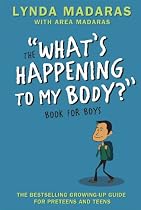 WHAT'S HAPPENING TO MY BODY: BOOK FOR BOYS