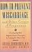 How to Prevent Miscarriage and Other Crises of Pregnancy: A Leading High-Risk Doctor's Prescription for Carrying Your Baby to Term How to Prevent Miscarriage and Other Crises of Pregnancy: A Leading High-Risk Doctor's Prescription for Carrying Your Baby to Term
