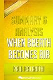 Summary & Analysis: When Breath Becomes Air: by Paul Kalanithi