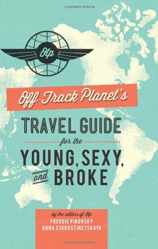 Off Track PlanetEEs Travel Guide for the Young, Sexy, and Broke