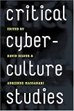 Critical Cyberculture Studies