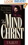 The Mind of Christ: The Transforming Power of Thinking His Thoughts