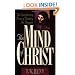 The Mind of Christ: The Transforming Power of Thinking His Thoughts
