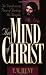The Mind of Christ: The Transforming Power of Thinking His Thoughts