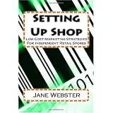 Setting Up Shop: Low Cost Marketing Strategies For Independent Retail Stores