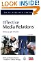 Effective Media Relations: How to Get Results (PR In Practice)