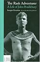 The Rash Adventurer: A Life of John Pendlebury
