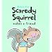 Scaredy Squirrel Makes a Friend