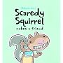 Scaredy Squirrel Makes a Friend