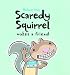 Scaredy Squirrel Makes a Friend