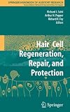 Hair Cell Regeneration, Repair, and Protection (Springer Handbook of Auditory Research)