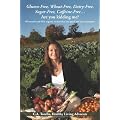 Gluten-Free, Wheat-Free, Dairy-Free, Sugar-Free, Caffeine-Free....Are You Kidding Me?: All Natural and 99% Organic Recipes That Are Quick and Easy to