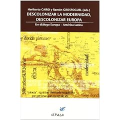 Descoloniar la modernidad, descolonizar Europa : un di�logo Europa-Am�rica Latina