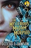 The Mysterious Madam Morpho by Delilah S. Dawson