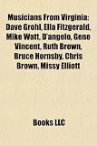 Musicians from Virginia: Dave Grohl, Ella Fitzgerald, Mike Watt, DAngelo, Gene Vincent, Ruth Brown, Bruce Hornsby, Chris Brown, Missy Elliott