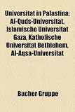 Universitat in Palastina: Al-Quds-Universitat, Islamische Universitat Gaza, Katholische Universitat Bethlehem, Al-Aqsa-Universitat - 
