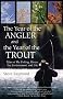 The Year of the Angler and the Year of the Trout: Tales of Fly Fishing, Rivers, the Environment, and Life