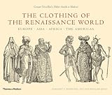 Review Thames & Hudson Ltd  / The Clothing of the Renaissance World: Europe . Asia . Africa . The Americas: Cesare Vecellio's Habiti Antichi Et Moderni
