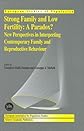 Strong family and low fertility:a paradox?: New perspectives in interpreting contemporary family and reproductive behaviour (European Studies of Population)