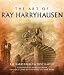 The Art of Ray Harryhausen. Ray Harryhausen & Tony Dalton