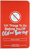 101 Things to Do Before You're Old and Boring by Richard Horne (Illustrated, 3 Oct 2005) Paperback