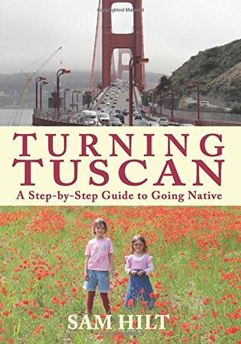 turning tuscan a step by step guide to going native
