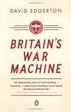 Britain's War Machine: Weapons, Resources and Experts in the Second World War