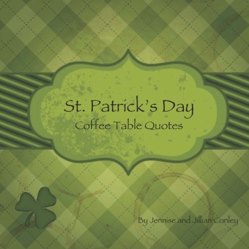 St. Patrick's Day Coffee Table Quotes, by Jennise Conley, Jillian Conley