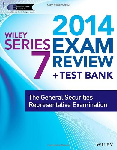 Wiley Series 7 Exam Review 2014 + Test Bank: The General Securities Representative Examination