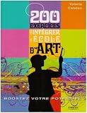 200 Exercices pour Interger une Ecole d'Art. Boostez Votre Potentiel