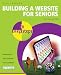 Building a Website for Seniors in Easy Steps (In Easy Steps)