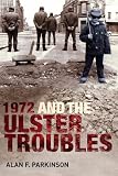 1972 and the Ulster troubles : 'a very bad year'