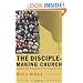 Disciple-Making Church, The: Leading a Body of Believers on the Journey of Faith