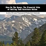 Furniture Books item: Show Me The Money: The Financial Side of Selling Teak Furniture Online