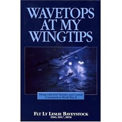 Wavetops at My Wingtips: Flying with RAF Bomber and Coastal Commands in World War II