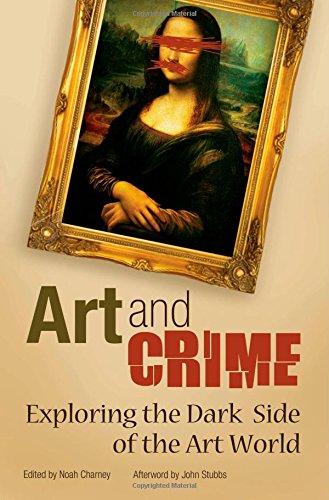 art and crime exploring the dark side of the art world