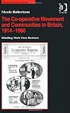 The Co-operative Movement and Communities in Britain, 1914-1960 (Studies in Labour History) Image of The Co-operative Movement and Communities in Britain, 1914-1960 (Studies in Labour History)