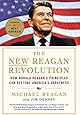 The New Reagan Revolution: How Ronald Reagan's Principles Can Restore America's Greatness