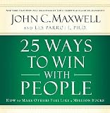 25 Ways to Win with People: How to Make Others Feel Like a Million Bucks