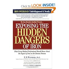 Exposing the Hidden Dangers of Iron: What Every Medical Professional Should Know about the... by E. D. Weinberg, Cheryl D. Garrison and Lois K. Lambrecht