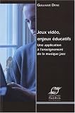 Jeux vid�o, enjeux �ducatifs : Une application � l'enseignement de la musique jazz