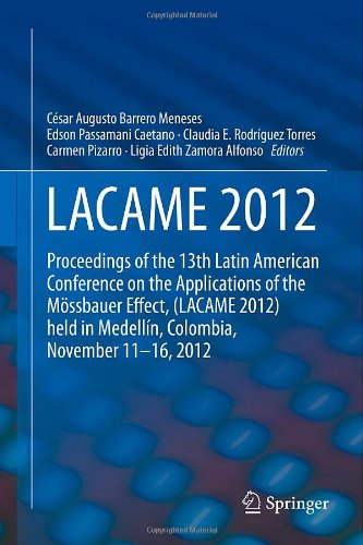 LACAME 2012: Proceedings of the 13th Latin American Conference on the Applications of the Mössbauer Effect, (LACAME 2012) held in Medellin, Colombia, November 11 - 16, 2012