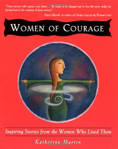 Women of Courage: Inspiring Stories from the Women Who Lived Them
