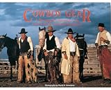 Cowboy Gear: A Photographic Portrayal of the Early Cowboys and Their Equipment